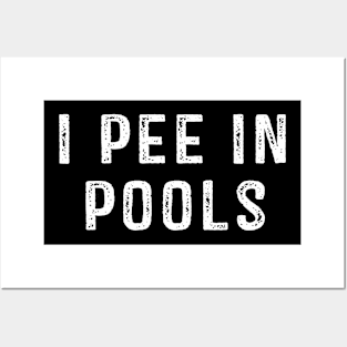 I Pee In Pools Posters and Art